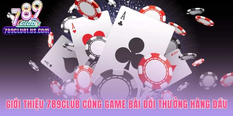 Giới thiệu 789CLUB với nền tảng công nghệ vững chắc